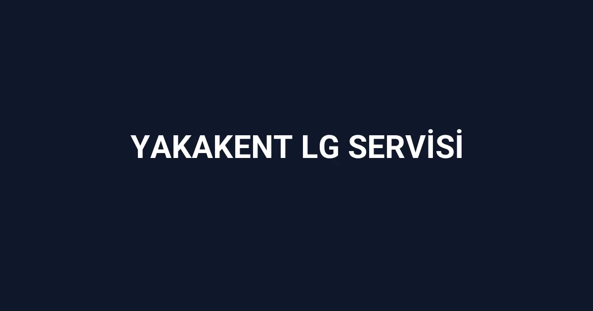Yakakent Lg Servisi